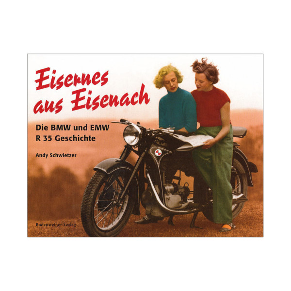 Eisernes aus Eisenach. Die BMW und EMW R 35 Geschichte.